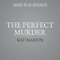 Cover-Bild zum Titel 'The Perfect Murder Lib/E' von 'Kat Martin'