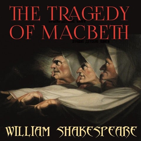 The Tragedy of Macbeth - William Shakespeare