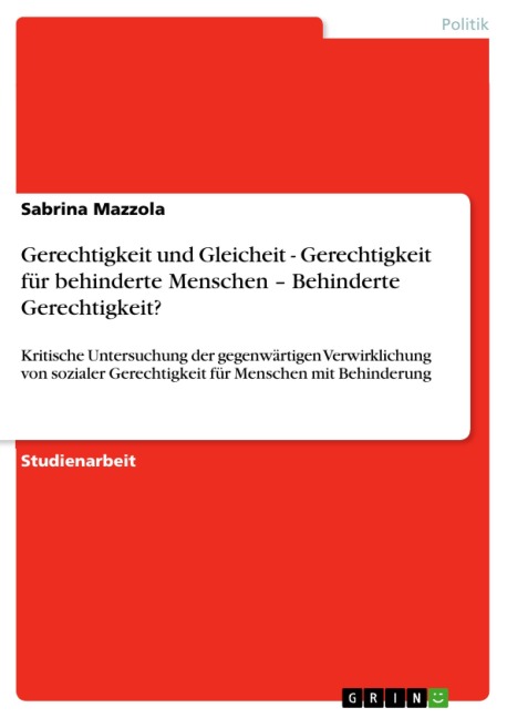 Gerechtigkeit und Gleicheit - Gerechtigkeit für behinderte Menschen - Behinderte Gerechtigkeit? - Sabrina Mazzola