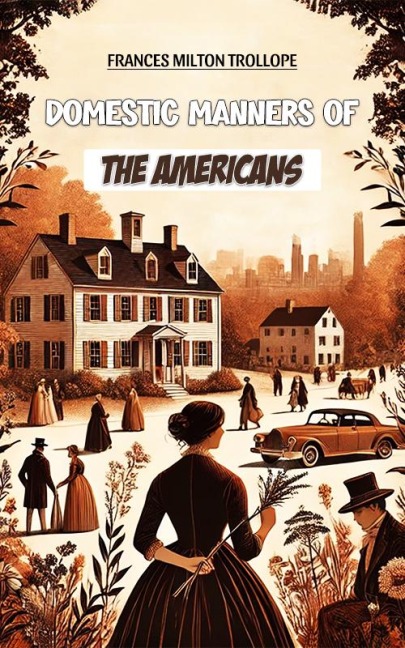 Domestic Manners of the Americans - Frances Milton Trollope