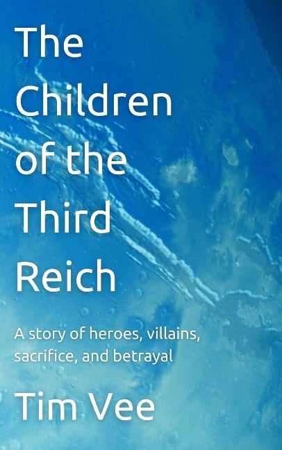 The Children of the Third Reich - Tim Vee