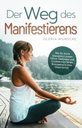 Cover-Bild zum Titel 'Der Weg des Manifestierens' von 'Gloria Wünsche'