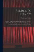 Cover-Bild zum Titel 'Recüeil De Dances: Contenant Un Tres Grand Nombres, Des Meillieures Entrées De Ballet De Mr. Pecour, Tant Pour Homme Que Pour Femmes, Don' von 'Raoul-Auger Feuillet'