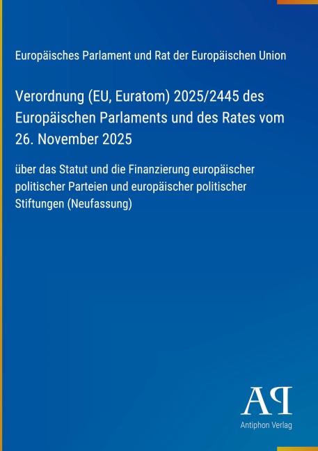 Verordnung (EU, Euratom) 2025/2445 des Europäischen Parlaments und des Rates vom 26. November 2025 - Europäisches Parlament und Rat der Europäischen Union