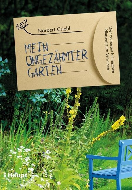 Mein ungezähmter Garten - Norbert Griebl