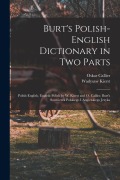 Cover-Bild zum Titel 'Burt's Polish-English Dictionary in two Parts: Polish-English, English-Polish by W. Kierst and O. Callier. Burt's Sowniczek Polskiego i Angielskiego J' von 'Wadysaw Kierst, Oskar Callier'