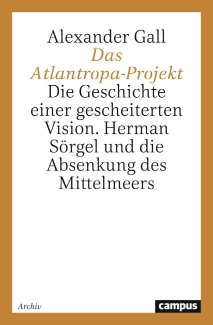 Das Atlantropa-Projekt - Alexander Gall