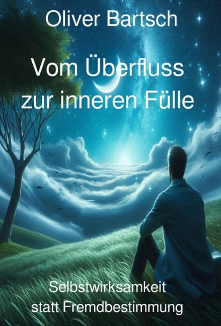 Vom Überfluss zur inneren Fülle - Oliver Bartsch