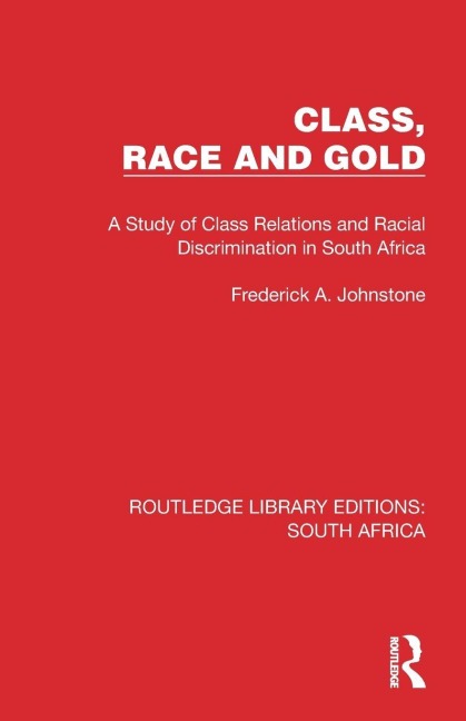 Class, Race and Gold - Frederick A Johnstone