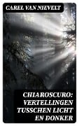 Chiaroscuro: Vertellingen tusschen licht en donker - Carel Van Nievelt