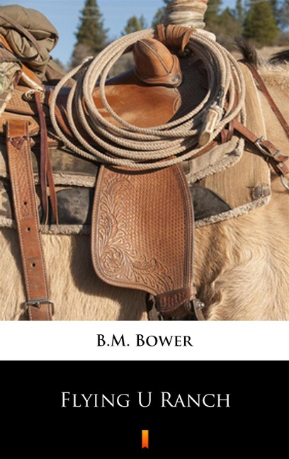 Flying U Ranch - B. M. Bower
