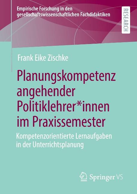 Planungskompetenz angehender Politiklehrer*innen im Praxissemester - Frank Eike Zischke