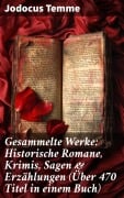 Cover-Bild zum Titel 'Gesammelte Werke: Historische Romane, Krimis, Sagen & Erzählungen (Über 470 Titel in einem Buch)' von 'Jodocus Temme'
