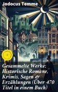 Cover-Bild zum Titel 'Gesammelte Werke: Historische Romane, Krimis, Sagen & Erzählungen (Über 470 Titel in einem Buch)' von 'Jodocus Temme'