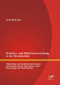 Cover-Bild zum Titel 'Verkehrs- und Mobilitätserziehung in der Grundschule: Didaktische und methodische Hinweise sowie Erkenntnisse über Schul- sowie Freizeitwege der Grundschüler' von 'Sarah Weihrauch'
