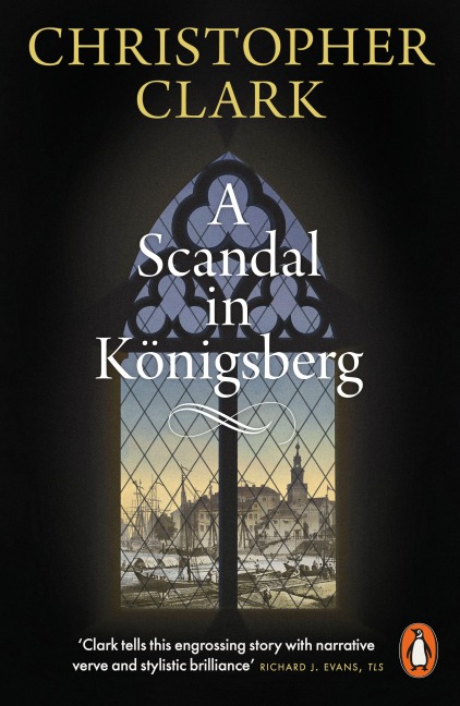 A Scandal in Königsberg - Christopher Clark