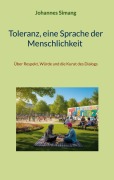 Cover-Bild zum Titel 'Toleranz, eine Sprache der Menschlichkeit' von 'Johannes Simang'