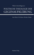 Cover-Bild zum Titel 'Politische Theologie der Gegenaufklärung' von 'Wilhelm Schmidt-Biggemann'