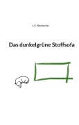 Cover-Bild zum Titel 'Das dunkelgrüne Stoffsofa' von 'J. E. Fickenscher'