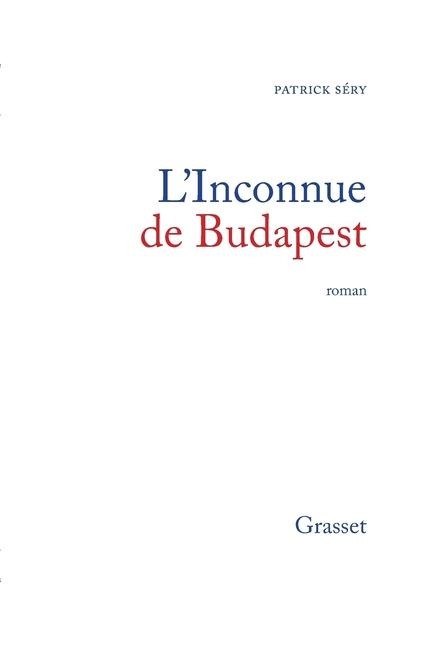 L'inconnue de Budapest - Patrick Séry