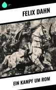 Cover-Bild zum Titel 'Ein Kampf um Rom' von 'Felix Dahn'