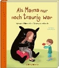 Cover-Bild zum Titel 'Als Mama nur noch traurig war' von 'Anja Möbest'
