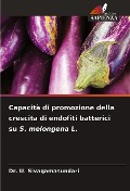 Capacità di promozione della crescita di endofiti batterici su S. melongena L. - U. Sivagamasundari