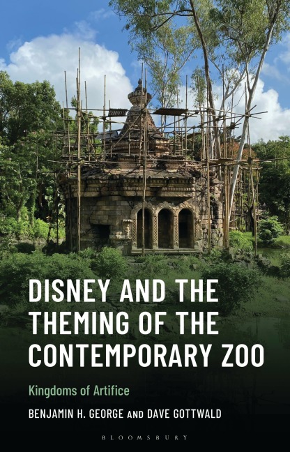 Disney and the Theming of the Contemporary Zoo - Benjamin H. George, Dave Gottwald