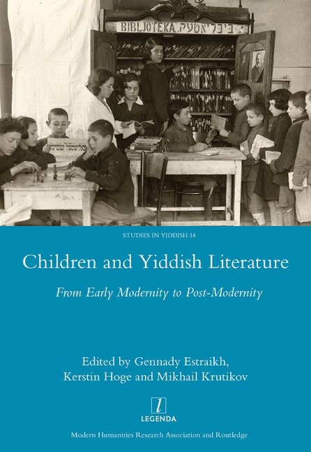 Children and Yiddish Literature From Early Modernity to Post-Modernity - Gennady Estraikh, Krutikov Mikhail, Kerstin Hoge