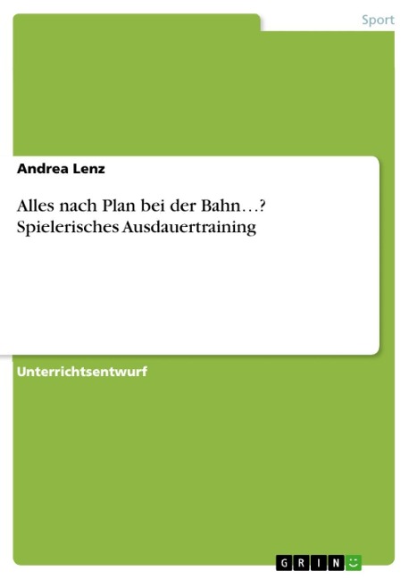 Alles nach Plan bei der Bahn...? Spielerisches Ausdauertraining - Andrea Lenz