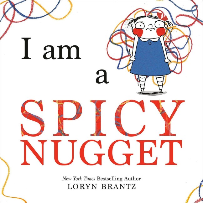 I Am a Spicy Nugget - Loryn Brantz
