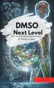 DMSO Next Level: Die revolutionäre Heilmethode für Körper & Geist - J. K. Ellen J. K. Ellen