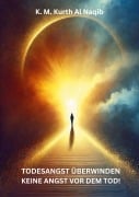 Cover-Bild zum Titel 'Todesangst überwinden - keine Angst vor dem Tod!' von 'Karl Michael Kurth Al Naqib'