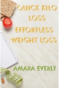 Cover-Bild zum Titel 'Quick Kilo Loss: Effortless Weight Loss' von 'Amara Everly'
