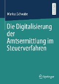 Cover-Bild zum Titel 'Die Digitalisierung der Amtsermittlung im Steuerverfahren' von 'Markus Schwabe'