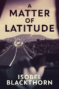 A Matter of Latitude - Isobel Blackthorn