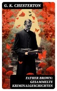 Cover-Bild zum Titel 'Father Brown: Gesammelte Kriminalgeschichten' von 'G. K. Chesterton'