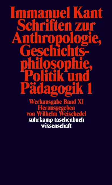 Schriften zur Anthropologie I, Geschichtsphilosophie, Politik und Pädagogik - Immanuel Kant