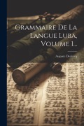 Cover-Bild zum Titel 'Grammaire De La Langue Luba, Volume 1...' von 'Auguste Declercq'