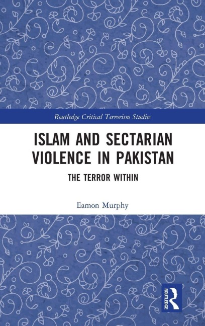 Islam and Sectarian Violence in Pakistan - Eamon Murphy