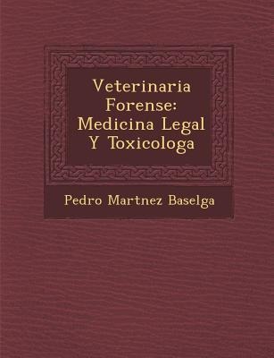 Veterinaria Forense: Medicina Legal Y Toxicolog�a - Pedro Mart& Baselga