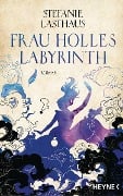 Cover-Bild zum Titel 'Frau Holles Labyrinth' von 'Stefanie Lasthaus'