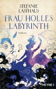 Cover-Bild zum Titel 'Frau Holles Labyrinth' von 'Stefanie Lasthaus'