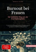 Cover-Bild zum Titel 'Burnout bei Frauen: Der weibliche Weg aus der Erschöpfungsfalle' von 'Bendis A. I. Saage - Deutschland'