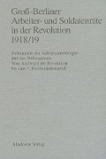 Groß-Berliner Arbeiter- und Soldatenräte in der Revolution 1918/19 - 