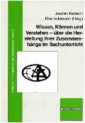 Cover-Bild zum Titel 'Wissen, Können und Verstehen - über die Herstellung ihrer Zusammenhänge im Sachunterricht' von ''