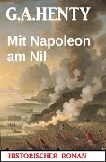 Cover-Bild zum Titel 'Mit Napoleon am Nil: Historischer Roman' von 'G. A. Henty'