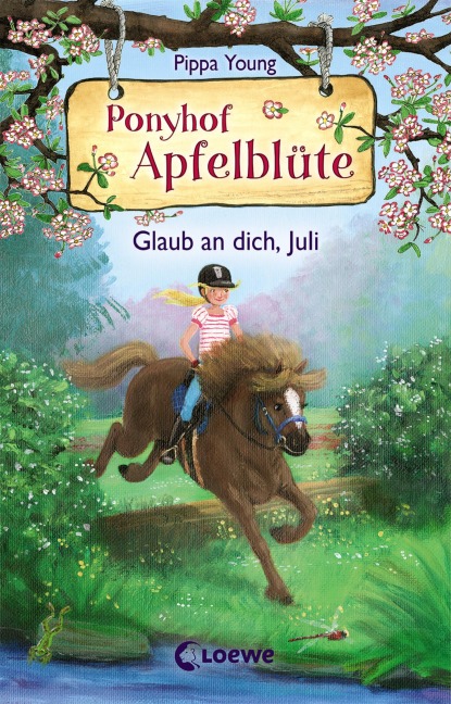 Ponyhof Apfelblüte (Band 15) - Glaub an dich, Juli - Pippa Young
