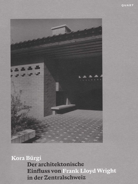 Der architektonische Einfluss von Frank Lloyd Wright in der Zentralschweiz - Kora Bürgi