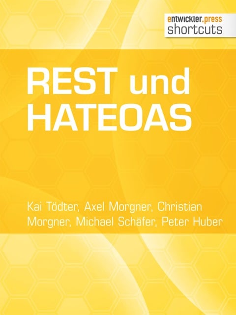 REST und HATEOAS - Kai Tödter, Axel Morgner, Michael Schäfer, Peter Huber, Christian Morgner